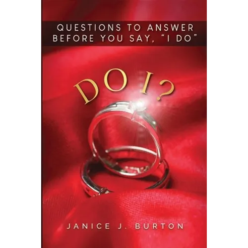 Do I? Questions to Answer Before You Say, "I Do"