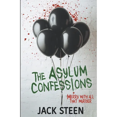 The Asylum Confessions: Merry with all that Murder