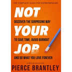 Not Your Job: Discover the surprising way to save time, avoid burnout, and do what you love forever - Hardcover