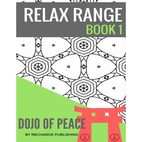 Adult Colouring Book: Doodle Pad - Relax Range Book 1: Stress Relief Adult Colouring Book - Dojo of Peace!