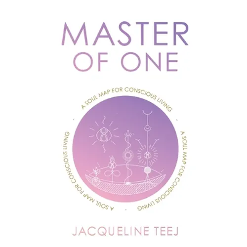Master of One: A Soul Map for Conscious Living