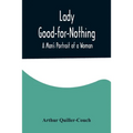 Lady Good-for-Nothing: A Man's Portrait of a Woman