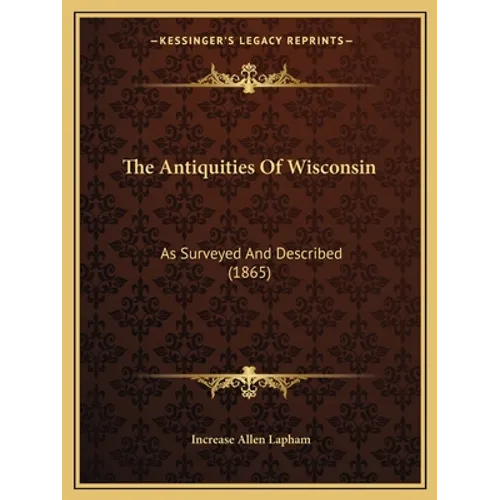 The Antiquities Of Wisconsin: As Surveyed And Described (1865)