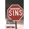 Unforgivable Sins: Prottecting Our Children from Predators (Ending Child Abuse)