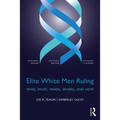 Elite White Men Ruling: Who, What, When, Where, and How