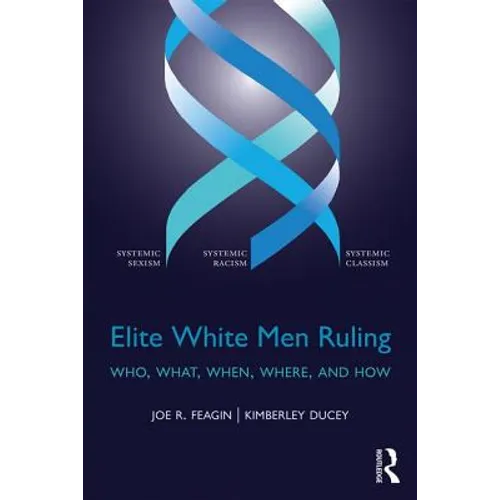 Elite White Men Ruling: Who, What, When, Where, and How