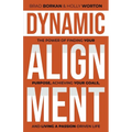 Dynamic Alignment: The Power of Finding Your Purpose, Achieving Your Goals, and Living a Passion-Driven Life
