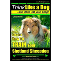 Shetland Sheepdog, Shetland Sheepdog Training AAA AKC: Think Like a Dog, but Don't Eat Your Poop! Shetland Sheepdog Breed Expert Training: Here's EXAC
