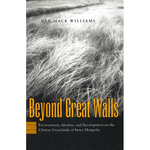 Beyond Great Walls: Environment, Identity, and Development on the Chinese Grasslands of Inner Mongolia