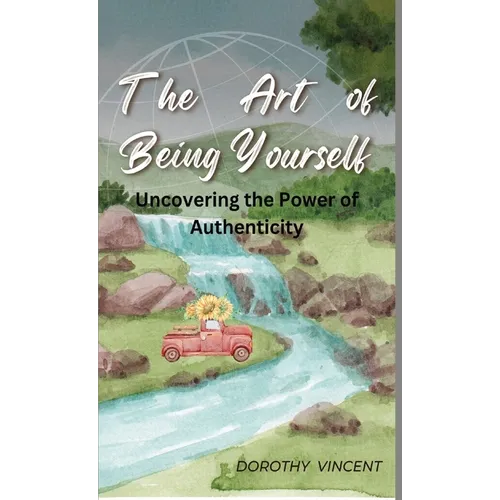 The Art of Being Yourself: Uncovering the Power of Authenticity