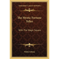The Mystic Fortune Teller: With The Magic Square