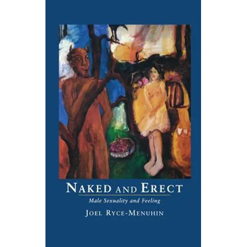 Naked and Erect: Male Sexuality and Feeling