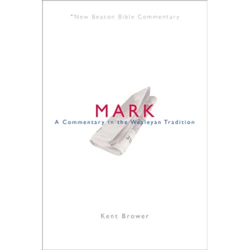 Nbbc, Mark: A Commentary in the Wesleyan Tradition