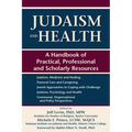 Judaism and Health: A Handbook of Practical, Professional and Scholarly Resources