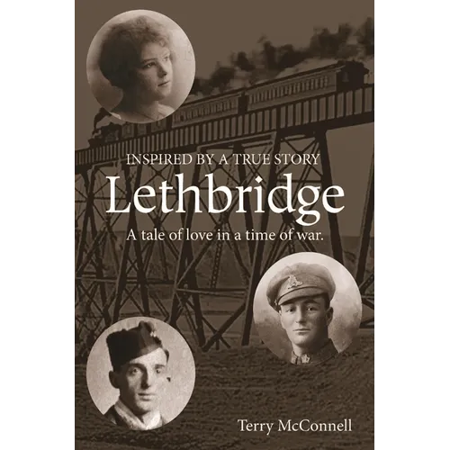 Lethbridge: A tale of love in a time of war