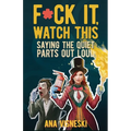 F*ck it, Watch This