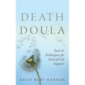 Death Doula: Tools & Techniques for End -of-Life Support