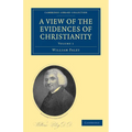 A View of the Evidences of Christianity: Volume 1