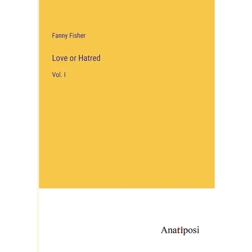 Love or Hatred: Vol. I