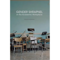 Gender Shrapnel in the Academic Workplace