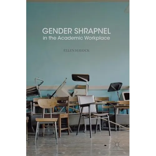 Gender Shrapnel in the Academic Workplace