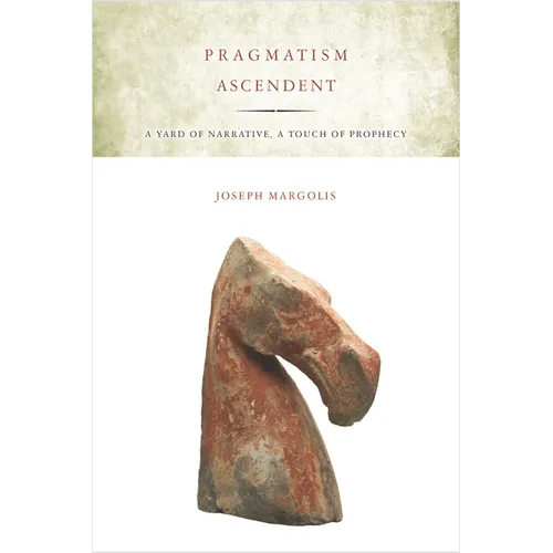 Pragmatism Ascendent: A Yard of Narrative, a Touch of Prophecy