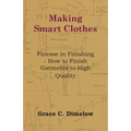 Making Smart Clothes: Finesse in Finishing - How to Finish Garments to High Quality