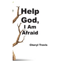 Help God, I Am Afraid