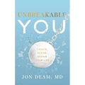 Unbreakable You: Create, Revise, Repair Your Life