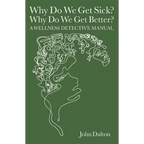 Why Do We Get Sick? Why Do We Get Better? A Wellness Detective Manual - Paperback