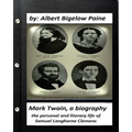 Mark Twain: A Biography, 4 volumes (1912) by Albert Bigelow Paine (ILLUSTRATED): the personal and literary life of Samuel Langhorne Clemens
