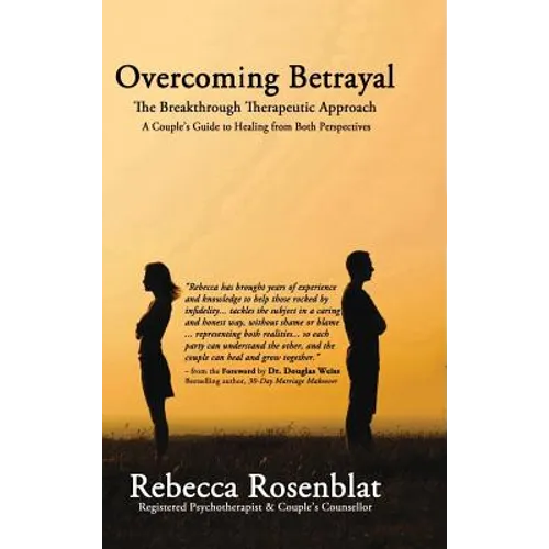 Overcoming Betrayal: The Breakthrough Therapeutic Approach - A Couple's Guide to Healing from Both Perspectives