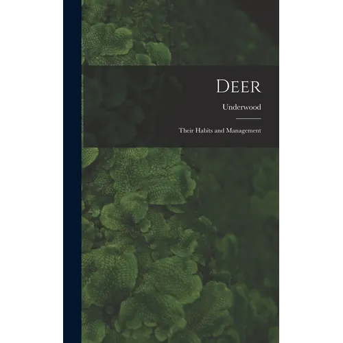 Deer: Their Habits and Management