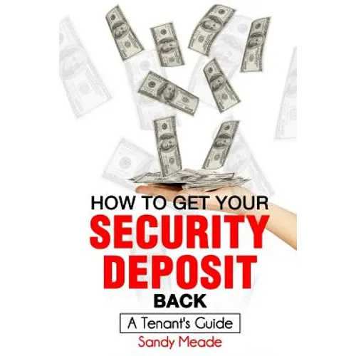 How To Get Your Security Deposit Back: A Tenant's Guide