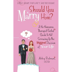 Should You Marry Him?: A No-Nonsense, Therapist-Tested Guide to Not Screwing Up the Biggest Decision of Your Life - Paperback