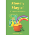 Money Magic!: 90 Days to Prosperity