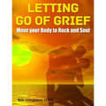 Letting Go of Grief: Move Your Body to Rock and Soul