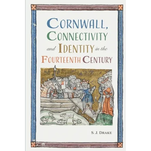 Cornwall, Connectivity and Identity in the Fourteenth Century