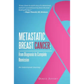 Metastatic Breast Cancer: From Diagnosis to Complete Remission: An Intentional Journey