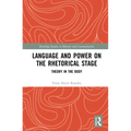 Language and Power on the Rhetorical Stage: Theory in the Body