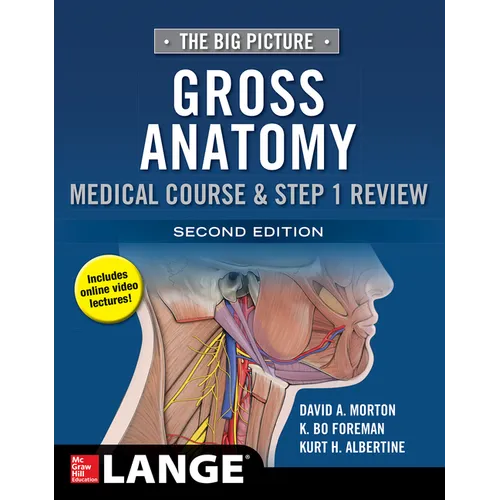 The Big Picture: Gross Anatomy, Medical Course & Step 1 Review, Second Edition