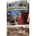 Governmental Responses to Natural Disasters in the U.S.: A Documentary History