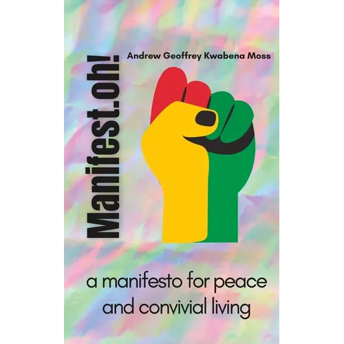 Manifest.oh!: a manifesto for peace and convivial living