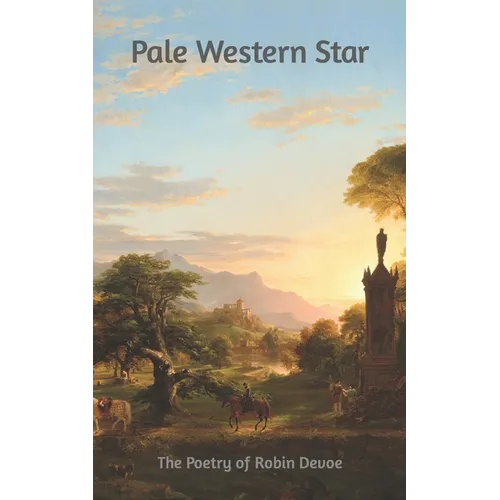 Pale Western Star: The Poetry of Robin Devoe