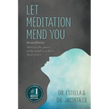Let Meditation Mend You: Harness the power of the mind to achieve inner peace