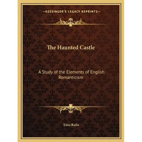The Haunted Castle: A Study of the Elements of English Romanticism