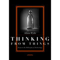 Thinking from Things: Essays in the Philosophy of Archaeology