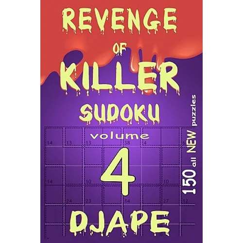 Revenge of Killer Sudoku 4: 150 Of All New Puzzles