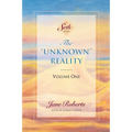 The Unknown Reality, Volume One: A Seth Book