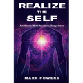 Realize the Self: Awaken to What You Have Always Been